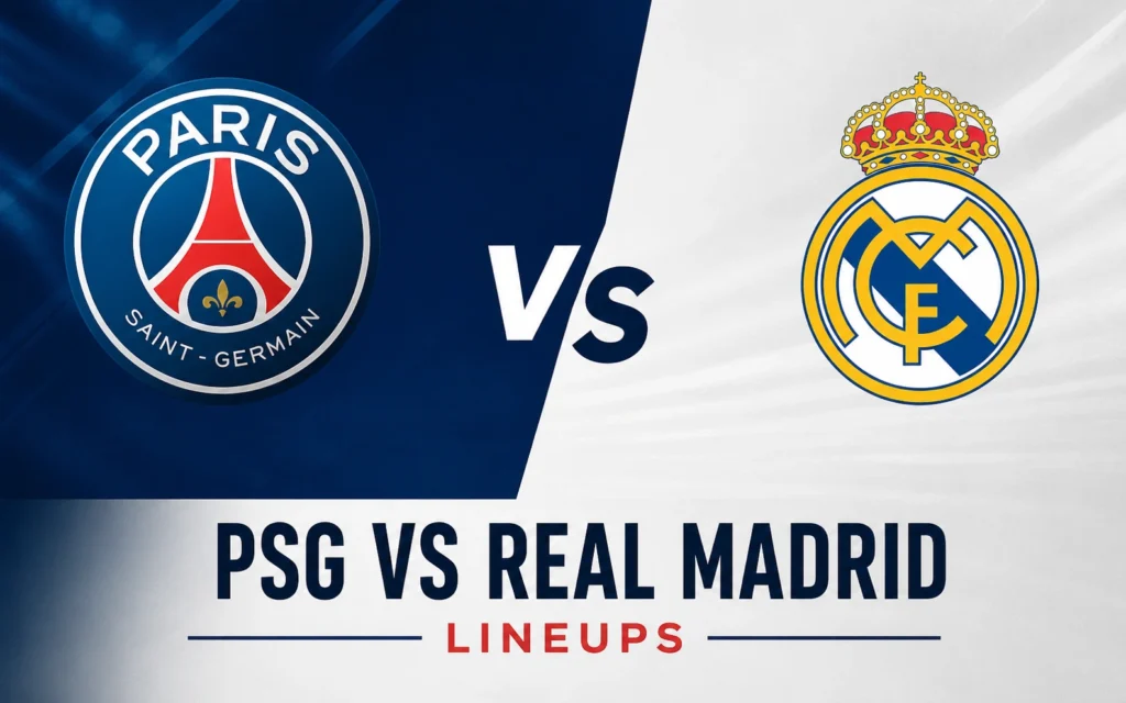 PSG vs Real Madrid Lineups: 11 Exciting Predicted Starters, Team News & Tactical Analysis