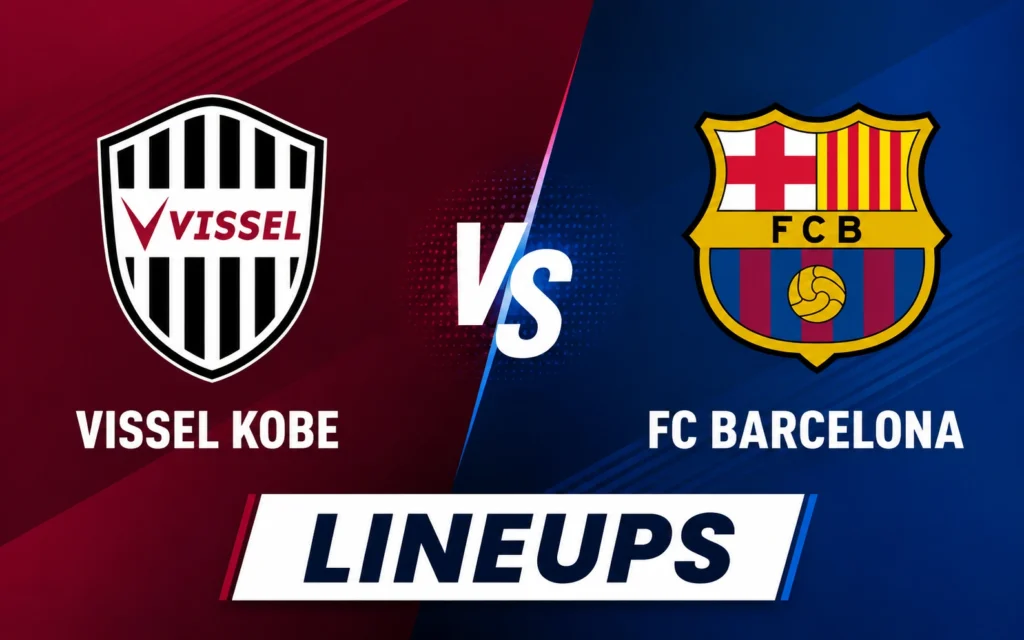 Vissel Kobe vs FC Barcelona Lineups: Starting XI, Match Stats & Key Highlights Vissel Kobe vs FC Barcelona Lineups: Starting XI, Match Stats & Key Highlights