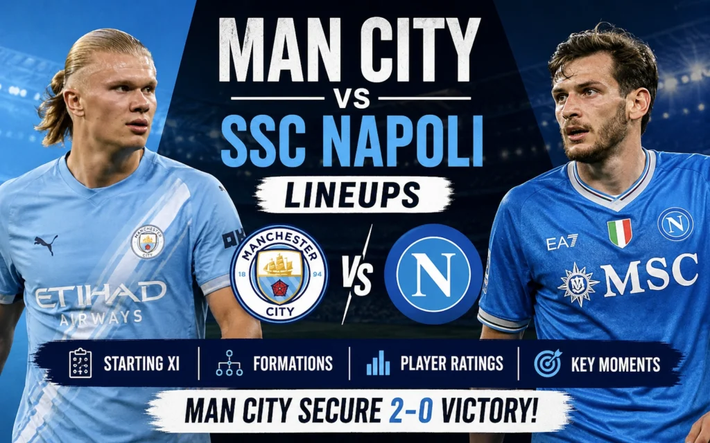 Man City vs Ssc Napoli Lineups: Complete Starting XI, Player Ratings & 2-0 Match Analysis Man City vs Ssc Napoli Lineups: Complete Starting XI, Player Ratings & 2-0 Match Analysis
