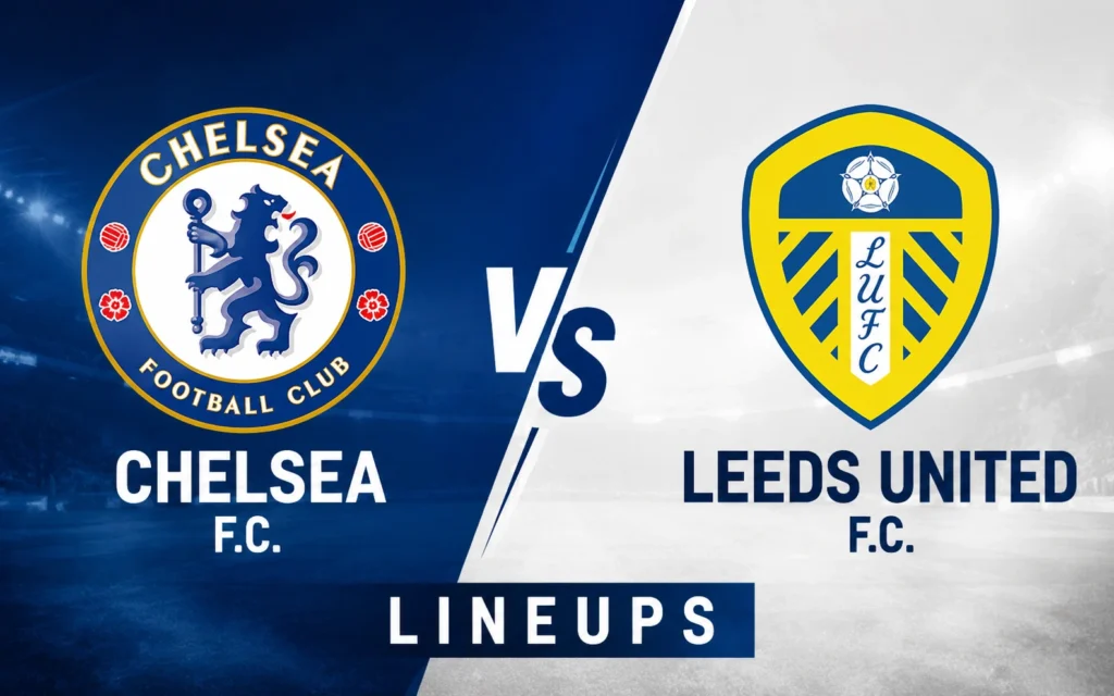 Chelsea F.C. Vs Leeds United F.C. Lineups: 7 Amazing Tactical Secrets & Predicted XI Chelsea F.C. Vs Leeds United F.C. Lineups: 7 Amazing Tactical Secrets & Predicted XI